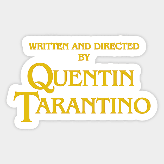 WRITTEN AND DIRECTED BY QUENTIN TARANTINO Sticker by Binooo